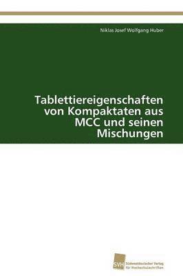 bokomslag Tablettiereigenschaften von Kompaktaten aus MCC und seinen Mischungen