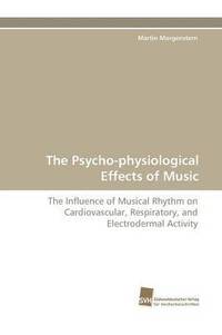 bokomslag The Psycho-Physiological Effects of Music