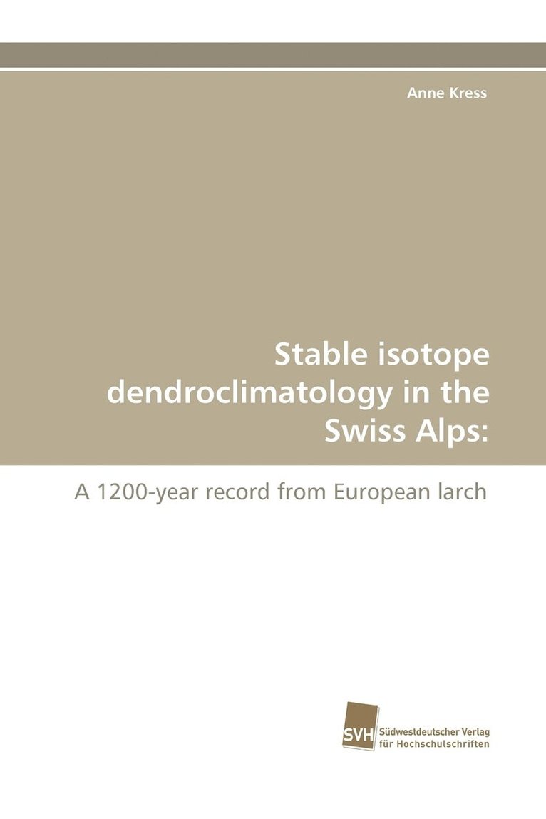 Stable Isotope Dendroclimatology in the Swiss Alps 1