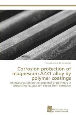 Corrosion protection of magnesium AZ31 alloy by polymer coatings 1