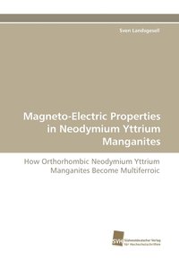 bokomslag Magneto-Electric Properties in Neodymium Yttrium Manganites