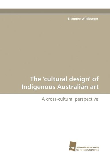 bokomslag The 'Cultural Design' of Indigenous Australian Art