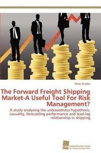 bokomslag The Forward Freight Shipping Market-A Useful Tool for Risk Management?