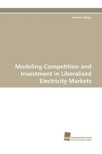 bokomslag Modeling Competition and Investment in Liberalized Electricity Markets