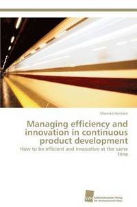 bokomslag Managing efficiency and innovation in continuous product development