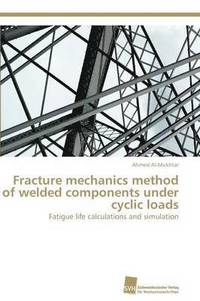 bokomslag Fracture mechanics method of welded components under cyclic loads