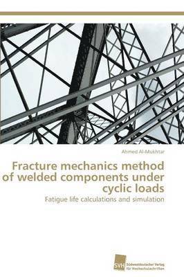 Fracture mechanics method of welded components under cyclic loads 1