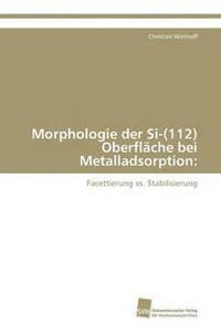 bokomslag Morphologie der Si-(112) Oberflche bei Metalladsorption