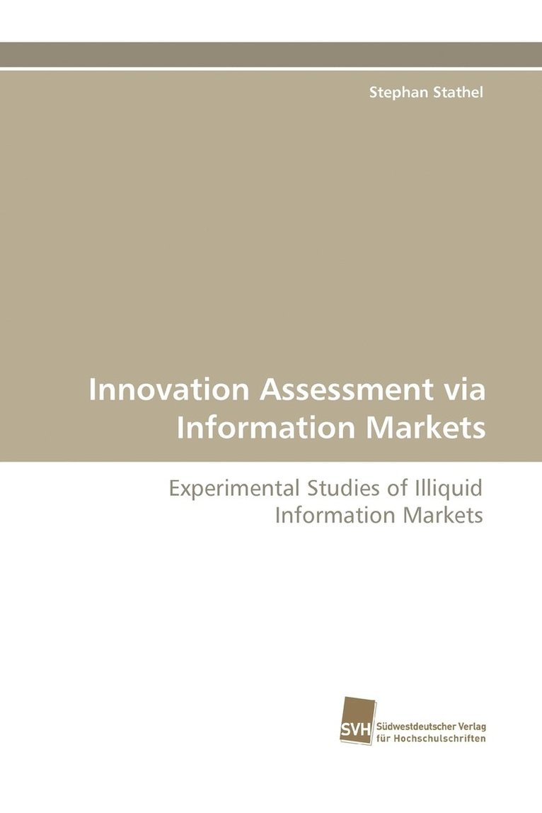 Innovation Assessment Via Information Markets 1