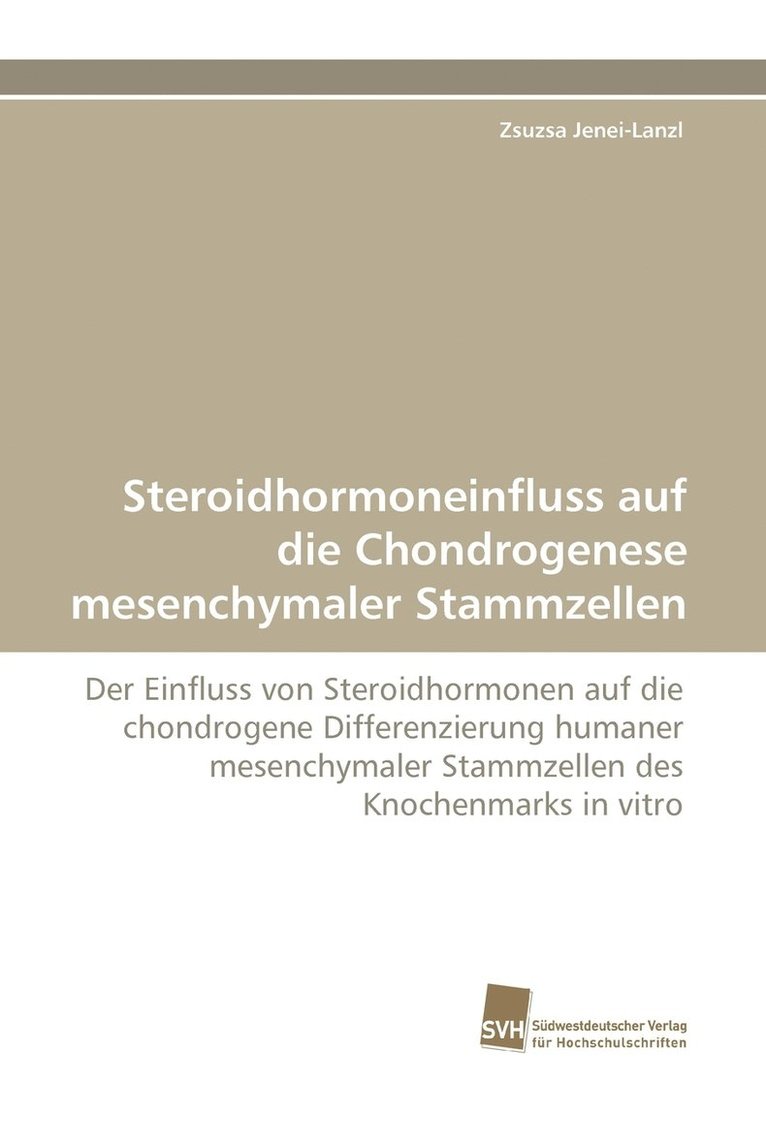 Steroidhormoneinfluss Auf Die Chondrogenese Mesenchymaler Stammzellen 1