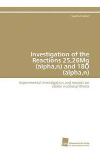 bokomslag Investigation of the Reactions 25,26Mg (alpha, n) and 18O (alpha, n)