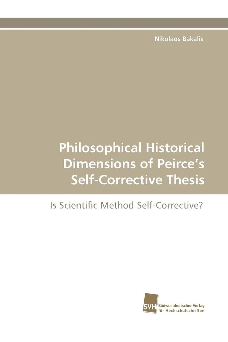 Philosophical Historical Dimensions of Peirce's Self-Corrective Thesis 1