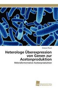 bokomslag Heterologe UEberexpression von Genen zur Acetonproduktion