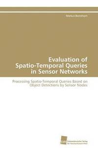 bokomslag Evaluation of Spatio-Temporal Queries in Sensor Networks