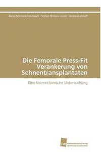 bokomslag Die Femorale Press-Fit Verankerung von Sehnentransplantaten