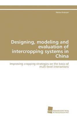 Designing, modeling and evaluation of intercropping systems in China 1