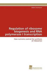 bokomslag Regulation of ribosome biogenesis and RNA polymerase I transcription