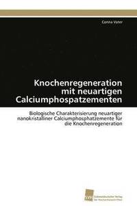 bokomslag Knochenregeneration mit neuartigen Calciumphospatzementen