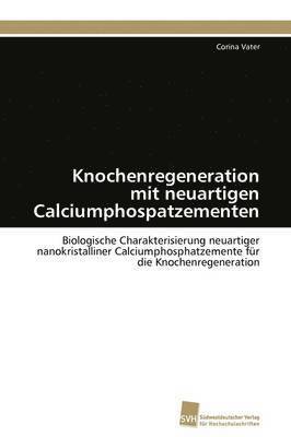Knochenregeneration mit neuartigen Calciumphospatzementen 1