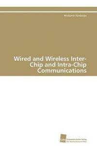 bokomslag Wired and Wireless Inter-Chip and Intra-Chip Communications
