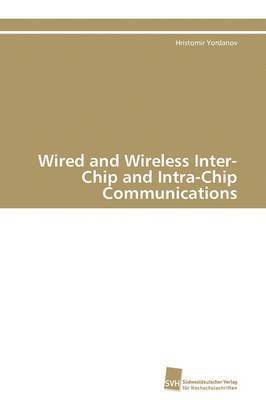 Wired and Wireless Inter-Chip and Intra-Chip Communications 1