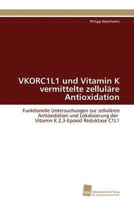 VKORC1L1 und Vitamin K vermittelte zellulre Antioxidation 1
