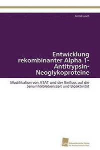 bokomslag Entwicklung rekombinanter Alpha 1-Antitrypsin-Neoglykoproteine