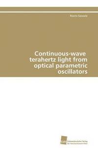 bokomslag Continuous-wave terahertz light from optical parametric oscillators