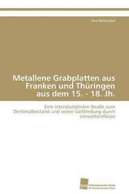 Metallene Grabplatten aus Franken und Thringen aus dem 15. - 18. Jh. 1