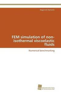 bokomslag FEM simulation of non-isothermal viscoelastic fluids