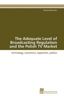 The Adequate Level of Broadcasting Regulation and the Polish TV Market 1