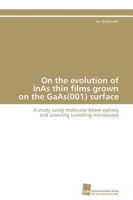 bokomslag On the evolution of InAs thin films grown on the GaAs(001) surface