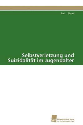 bokomslag Selbstverletzung und Suizidalitt im Jugendalter