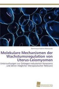 bokomslag Molekulare Mechanismen der Wachstumsregulation von Uterus-Leiomyomen