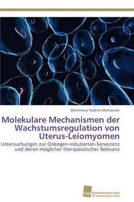 Molekulare Mechanismen der Wachstumsregulation von Uterus-Leiomyomen 1