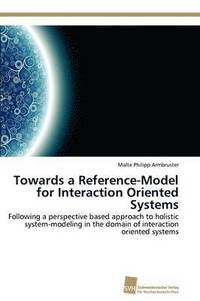 bokomslag Towards a Reference-Model for Interaction Oriented Systems