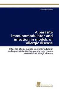 bokomslag A parasite immunomodulator and infection in models of allergic disease