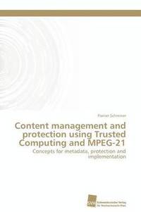 bokomslag Content management and protection using Trusted Computing and MPEG-21