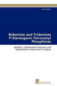 bokomslag Bidentate and Tridentate P-Stereogenic Ferrocenyl Phosphines