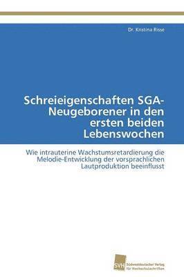 Schreieigenschaften SGA-Neugeborener in den ersten beiden Lebenswochen