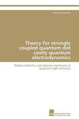 Theory for strongly coupled quantum dot cavity quantum electrodynamics 1