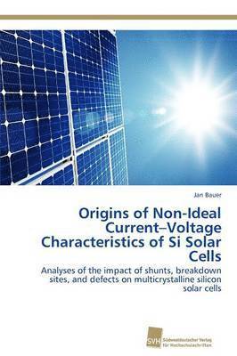 Origins of Non-Ideal Current-Voltage Characteristics of Si Solar Cells 1