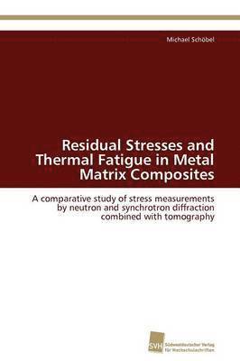 Residual Stresses and Thermal Fatigue in Metal Matrix Composites 1