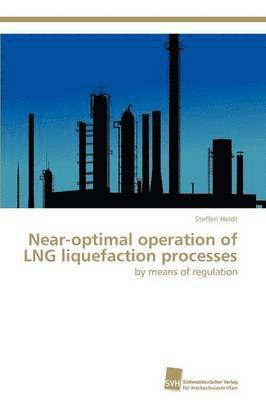 bokomslag Near-Optimal Operation of Lng Liquefaction Processes