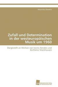 bokomslag Zufall und Determination in der westeuropischen Musik um 1960