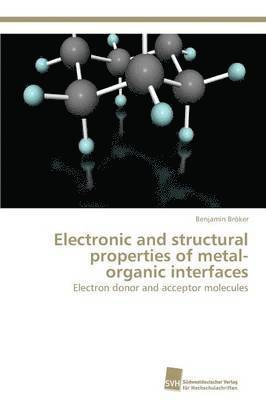 bokomslag Electronic and structural properties of metal-organic interfaces