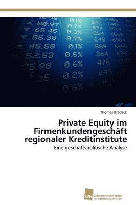 Private Equity im Firmenkundengeschft regionaler Kreditinstitute 1