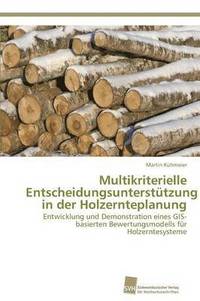 bokomslag Multikriterielle Entscheidungsuntersttzung in der Holzernteplanung