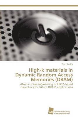 Dudek Piotr - High-k materials in Dynamic Random Access Memories (DRAM), Häftad