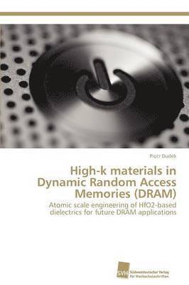 High-k materials in Dynamic Random Access Memories (DRAM) 1